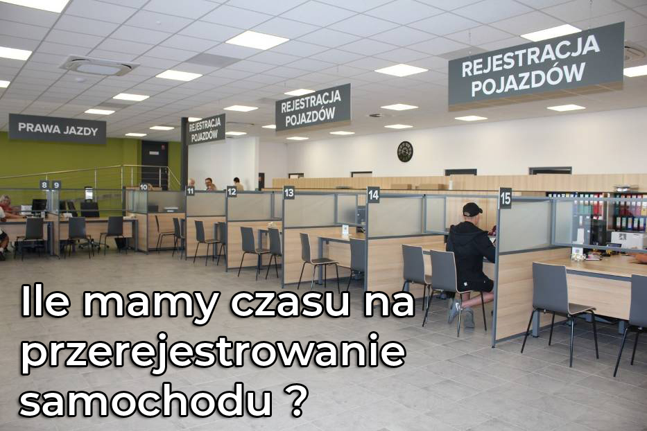 ile czasu na przerejestrowanie auta
