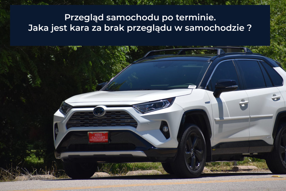 przegląd samochodu po terminie